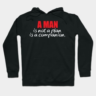 A man is not a plan a man is a companion for men's Hoodie